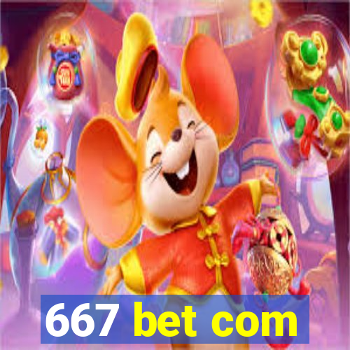 667 bet com